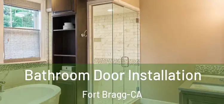  Bathroom Door Installation Fort Bragg-CA
