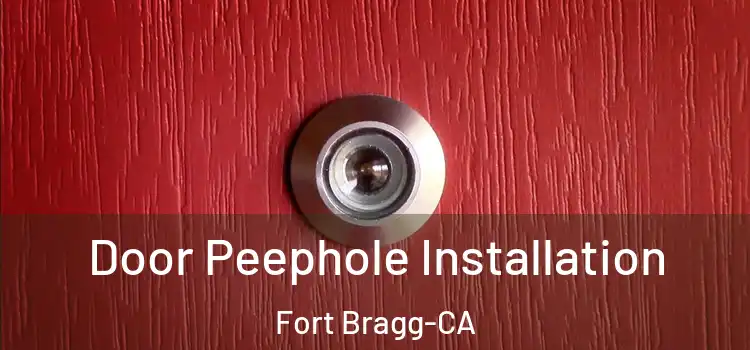  Door Peephole Installation Fort Bragg-CA